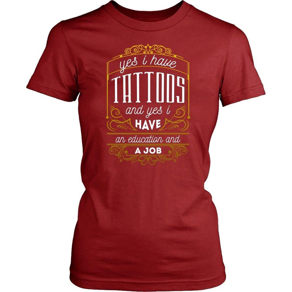 Tattoo T Shirt - Yes I have Tattoos and yes I have an education and a Job-T-shirt-Teelime | shirts-hoodies-mugs