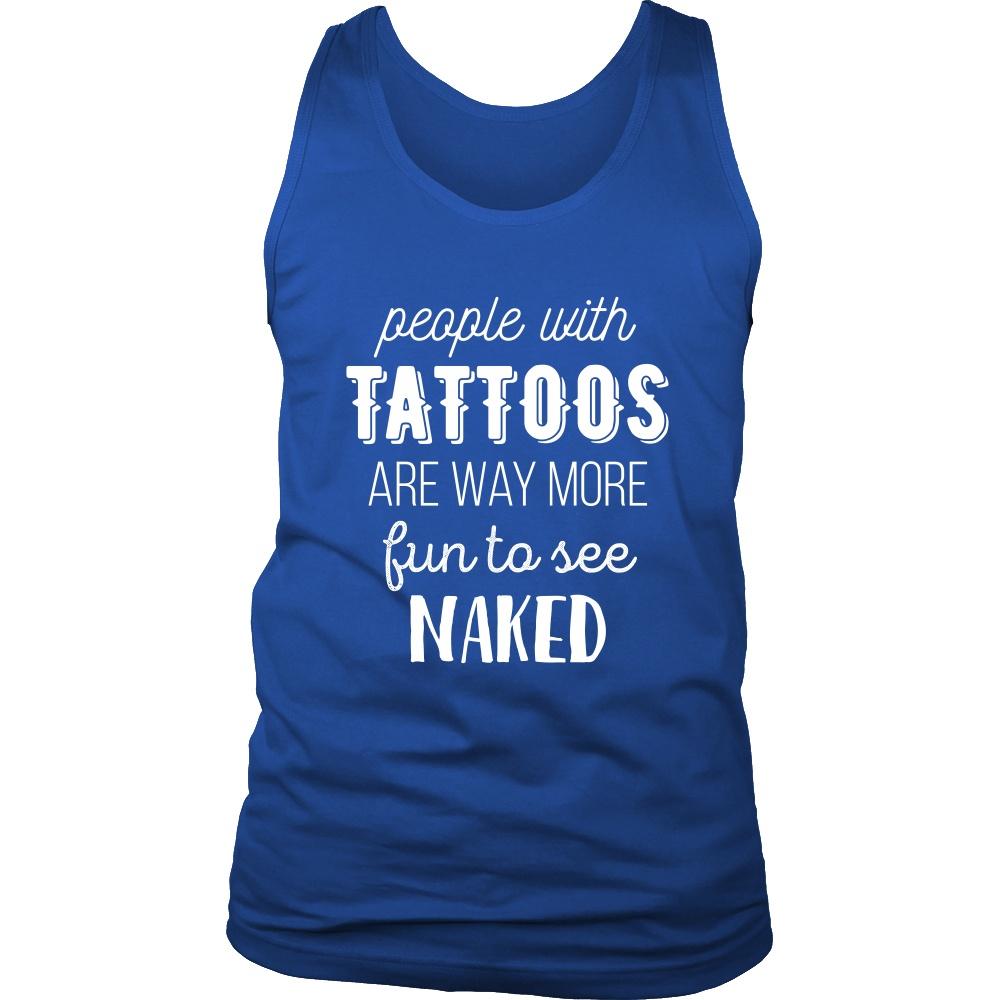 Tattoo Tank Top - People with Tattoos are way more fun - Teelime | Unique  t-shirts