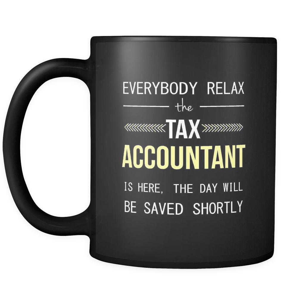 Tax Accountant - Everybody relax the Tax Accountant is here, the day will be save shortly - 11oz Black Mug-Drinkware-Teelime | shirts-hoodies-mugs