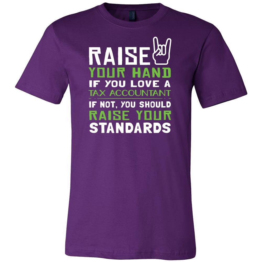 Tax Accountant Shirt - Raise your hand if you love Tax Accountant, if not raise your standards - Profession Gift-T-shirt-Teelime | shirts-hoodies-mugs