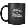 Tea If they don't have Tea in heaven I'm not going 11oz Black Mug-Drinkware-Teelime | shirts-hoodies-mugs