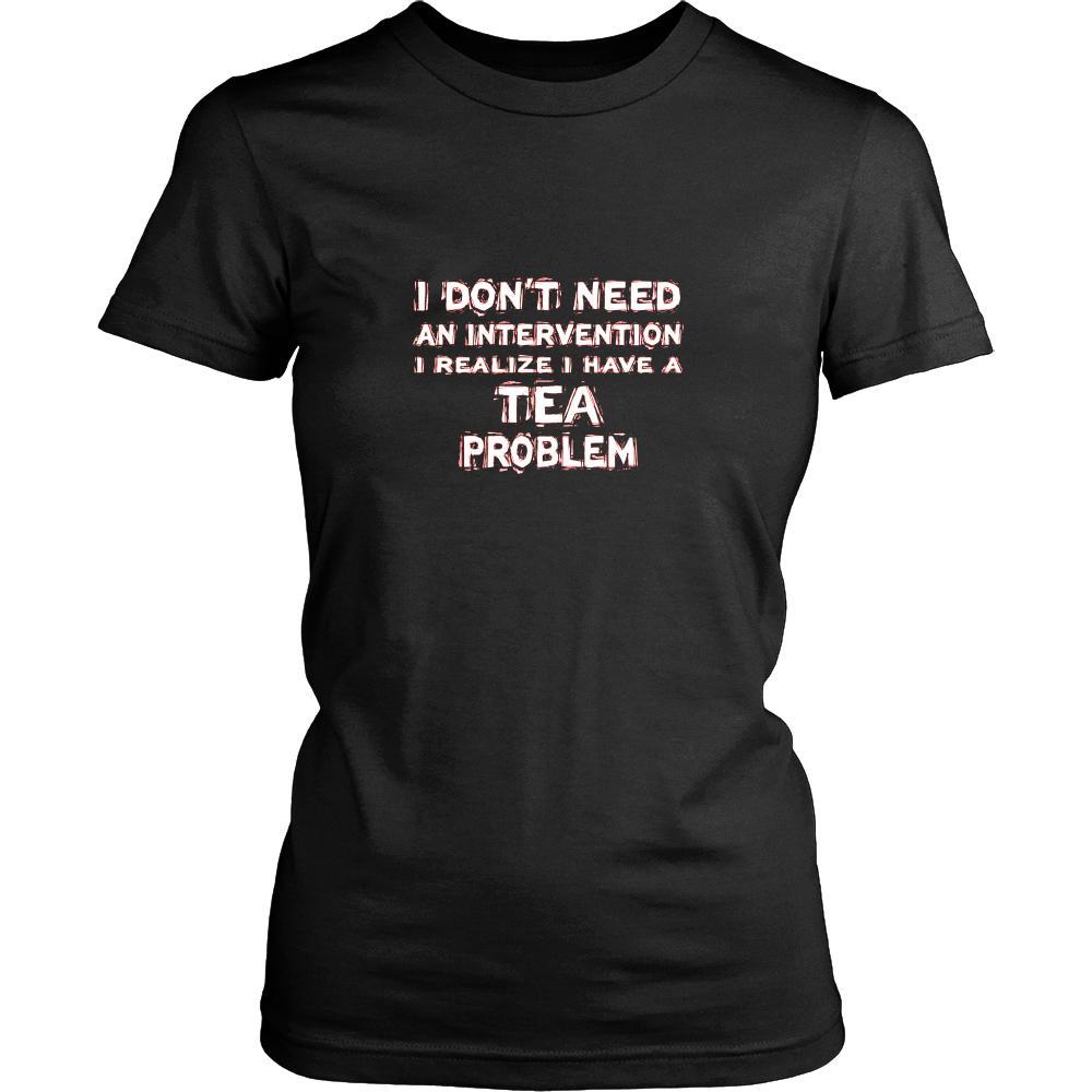 Tea Shirt - I don't need an intervention I realize I have a Tea problem- Drink Love Gift-T-shirt-Teelime | shirts-hoodies-mugs
