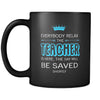 Teacher - Everybody relax the Teacher is here, the day will be save shortly - 11oz Black Mug-Drinkware-Teelime | shirts-hoodies-mugs