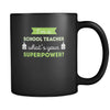Teacher I'm a school teacher what's your superpower? 11oz Black Mug-Drinkware-Teelime | shirts-hoodies-mugs