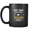 Teachers Don't make me use my teacher voice! 11oz Black Mug-Drinkware-Teelime | shirts-hoodies-mugs