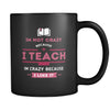 Teachers I'm not crazy because I teach I'm crazy because I like it 11oz Black Mug-Drinkware-Teelime | shirts-hoodies-mugs