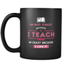 Teachers I'm not crazy because I teach I'm crazy because I like it 11oz Black Mug-Drinkware-Teelime | shirts-hoodies-mugs