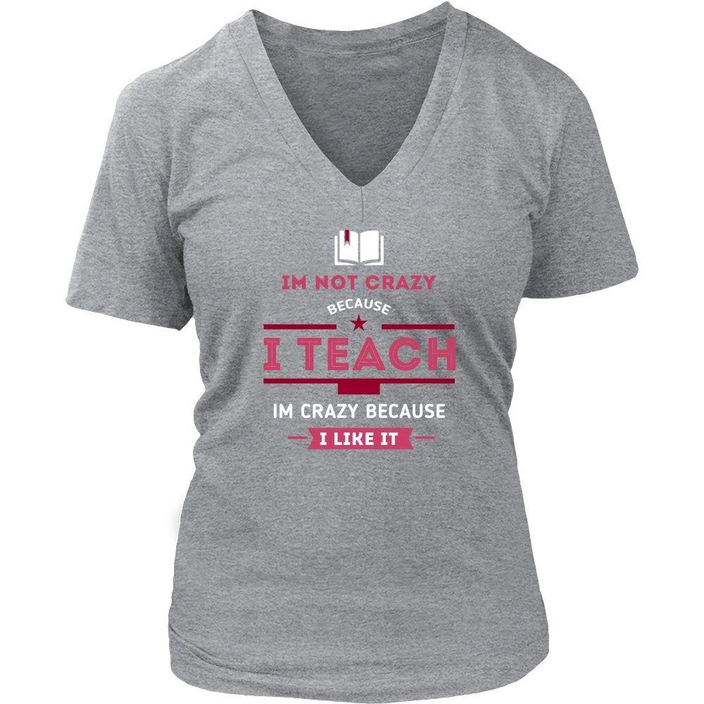 Teachers T Shirt - Im not crazy because I Teach, Im crazy because I Like It-T-shirt-Teelime | shirts-hoodies-mugs