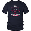 Teachers T Shirt - Im not crazy because I Teach, Im crazy because I Like It-T-shirt-Teelime | shirts-hoodies-mugs