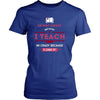 Teachers T Shirt - Im not crazy because I Teach, Im crazy because I Like It-T-shirt-Teelime | shirts-hoodies-mugs