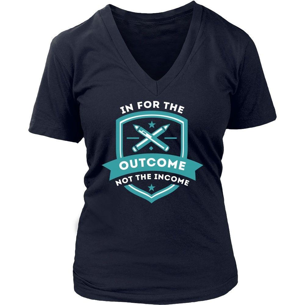 Teachers T Shirt - In for the outcome not the income-T-shirt-Teelime | shirts-hoodies-mugs