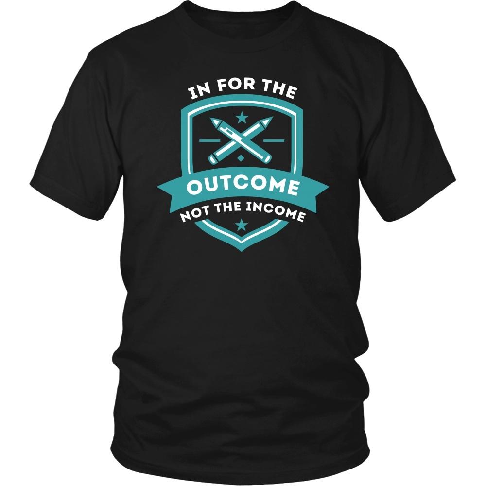 Teachers T Shirt - In for the outcome not the income-T-shirt-Teelime | shirts-hoodies-mugs