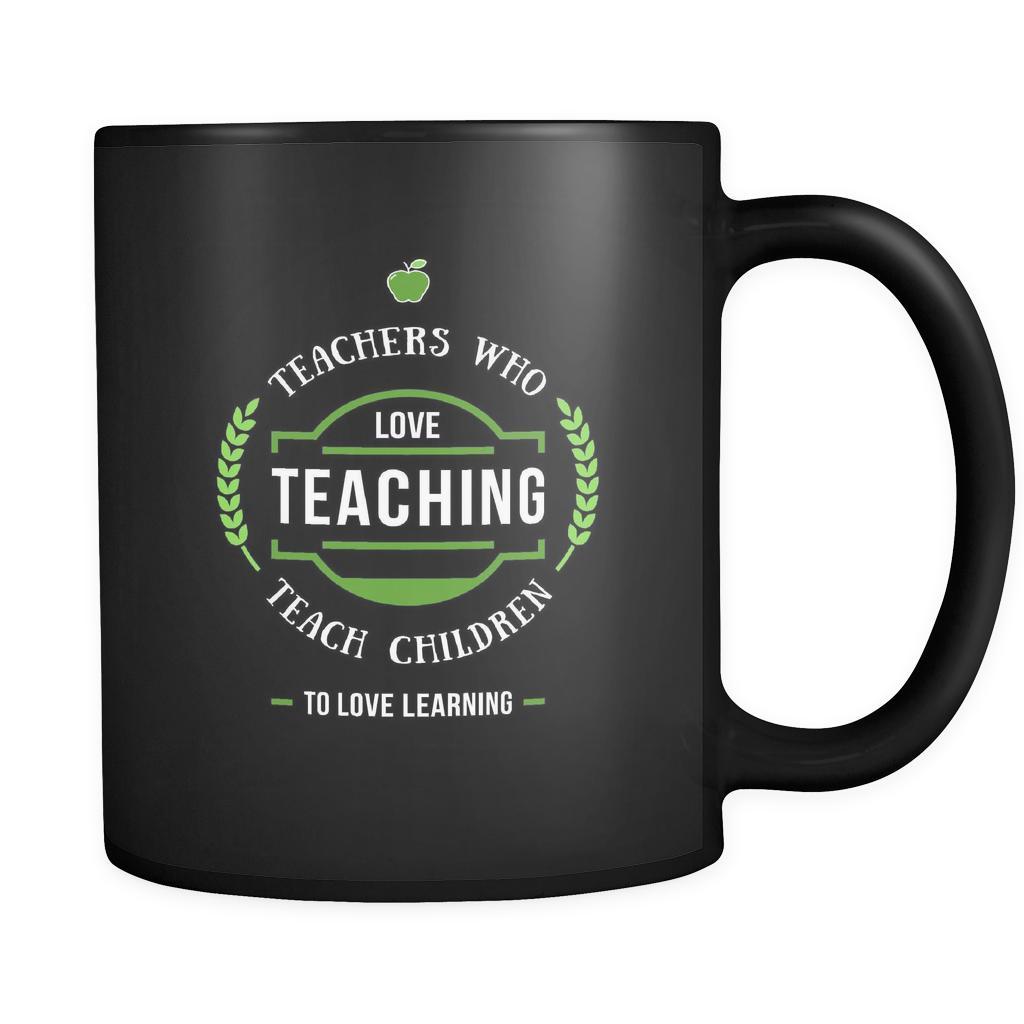 Teachers Teachers who love teaching teach children to love learning 11oz Black Mug-Drinkware-Teelime | shirts-hoodies-mugs