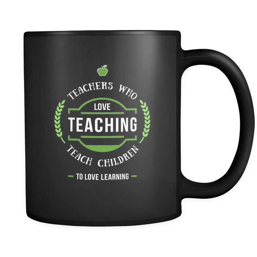 Teachers Teachers who love teaching teach children to love learning 11oz Black Mug-Drinkware-Teelime | shirts-hoodies-mugs