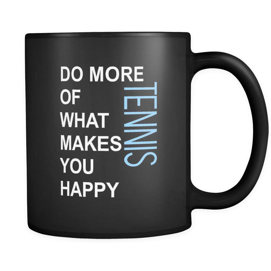 Tennis Cup - Do more of what makes you happy Tennis Hobby Gift, 11 oz Black Mug