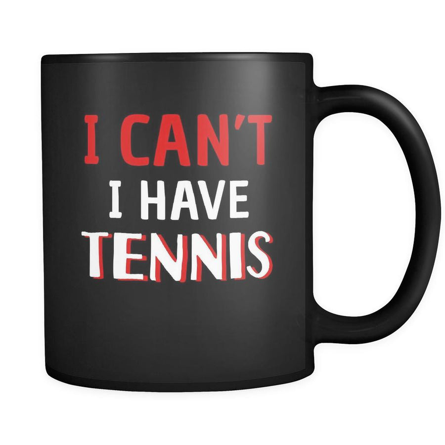 Tennis I Can't I Have Tennis 11oz Black Mug-Drinkware-Teelime | shirts-hoodies-mugs