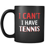 Tennis I Can't I Have Tennis 11oz Black Mug-Drinkware-Teelime | shirts-hoodies-mugs