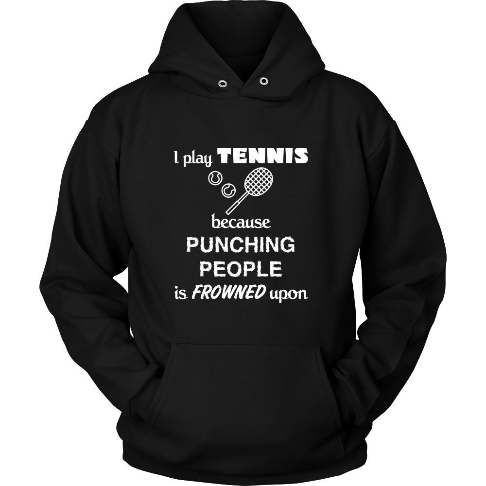 Tennis Player - I play Tennis because punching people is frowned upon - Sport Player Shirt-T-shirt-Teelime | shirts-hoodies-mugs