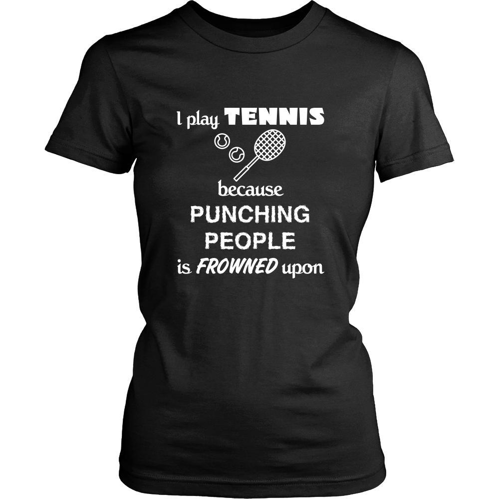 Tennis Player - I play Tennis because punching people is frowned upon - Sport Player Shirt-T-shirt-Teelime | shirts-hoodies-mugs