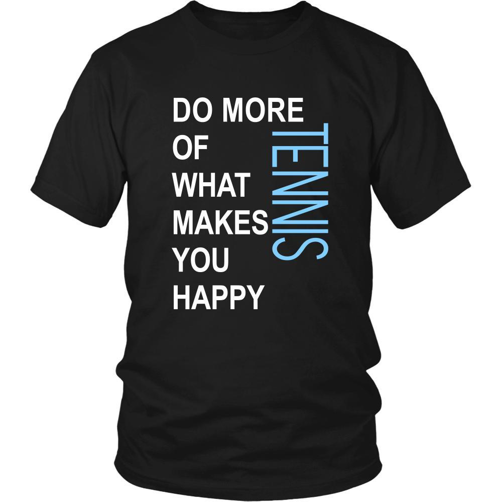 Tennis Shirt - Do more of what makes you happy Tennis- Sport Gift-T-shirt-Teelime | shirts-hoodies-mugs