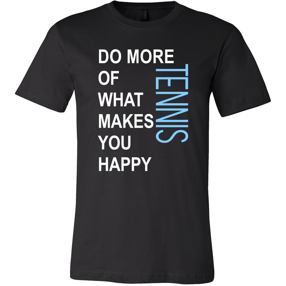 Tennis Shirt - Do more of what makes you happy Tennis- Sport Gift-T-shirt-Teelime | shirts-hoodies-mugs