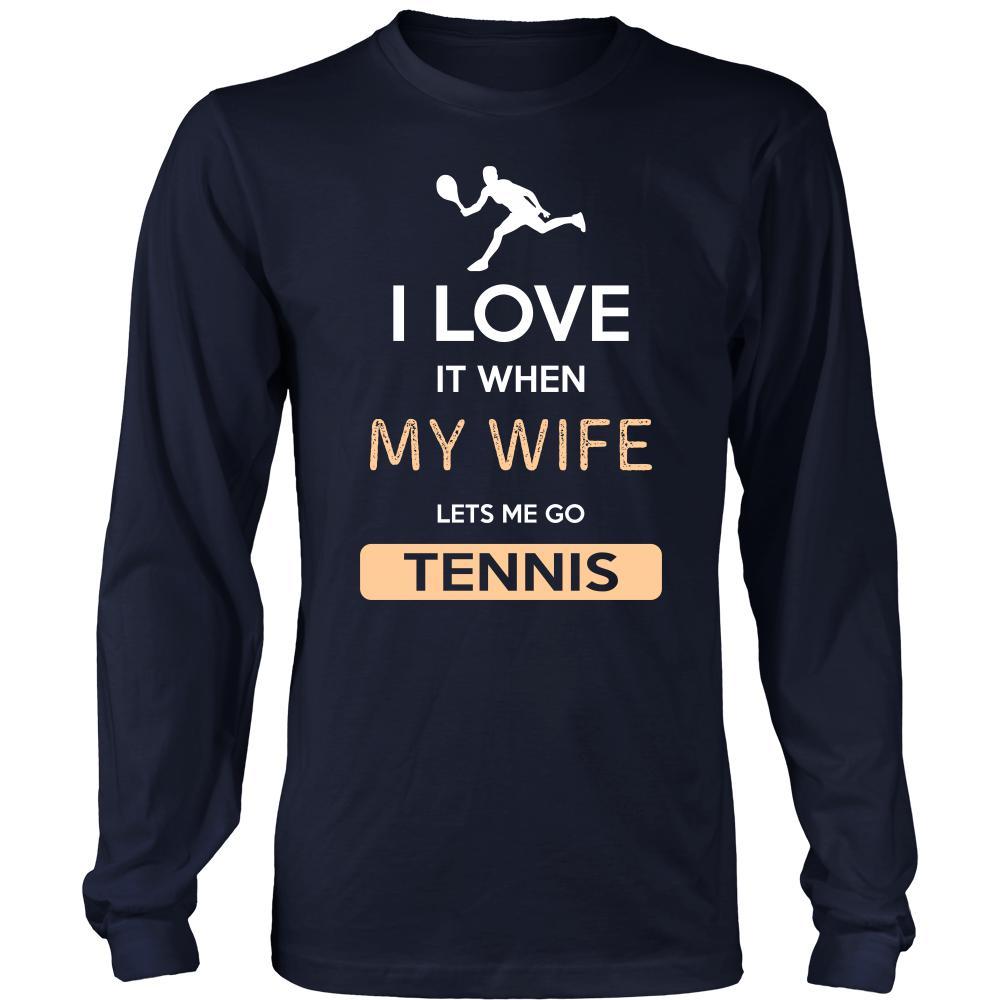 Tennis Shirt - I love it when my wife lets me go Tennis - Hobby Gift-T-shirt-Teelime | shirts-hoodies-mugs