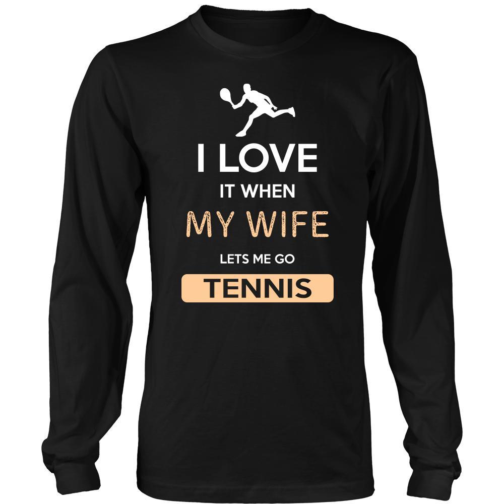 Tennis Shirt - I love it when my wife lets me go Tennis - Hobby Gift-T-shirt-Teelime | shirts-hoodies-mugs