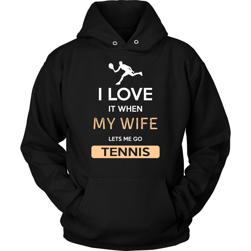 Tennis Shirt - I love it when my wife lets me go Tennis - Hobby Gift-T-shirt-Teelime | shirts-hoodies-mugs