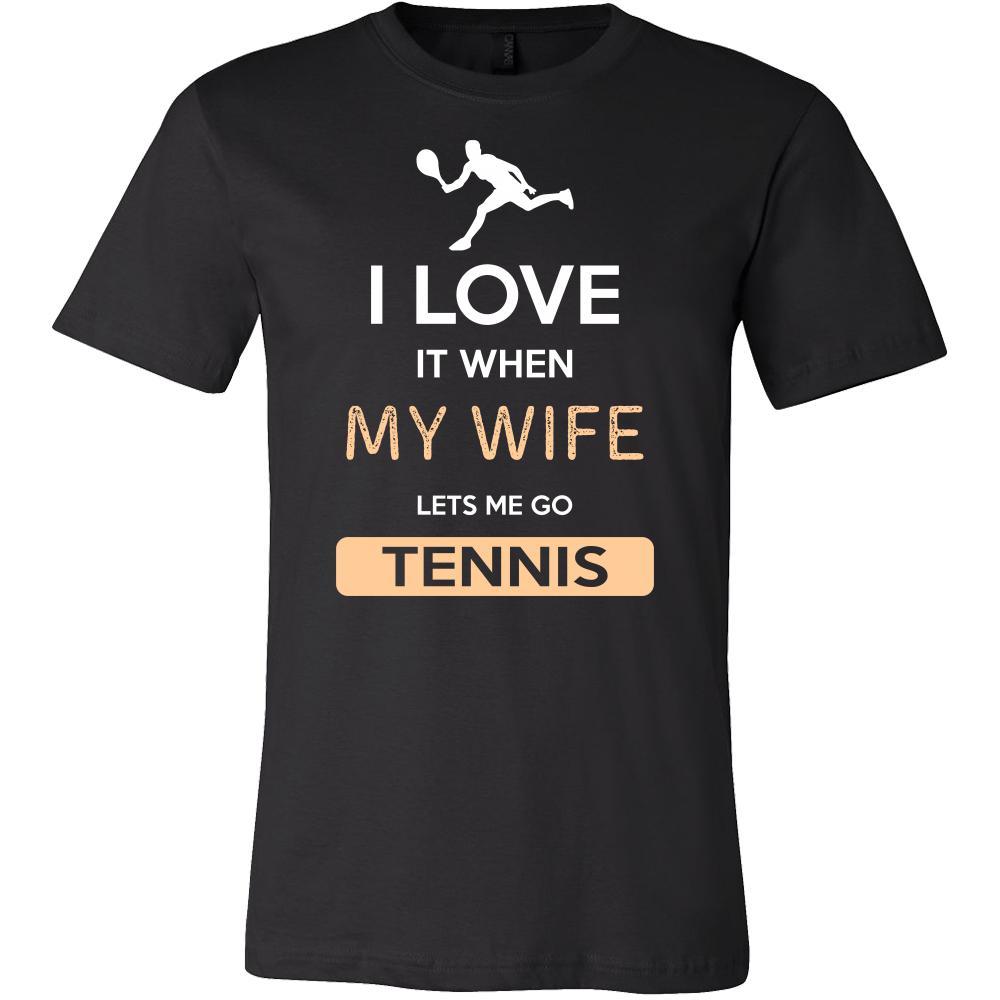 Tennis Shirt - I love it when my wife lets me go Tennis - Hobby Gift-T-shirt-Teelime | shirts-hoodies-mugs