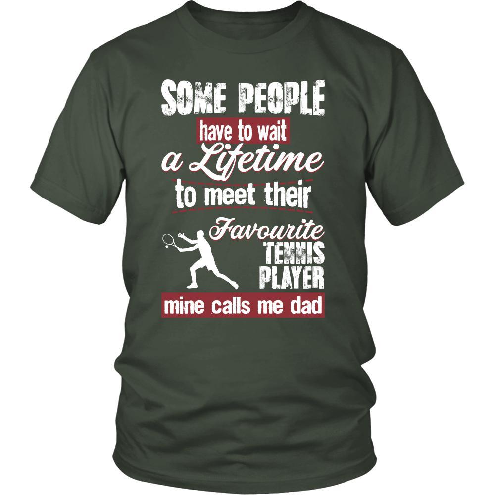 Tennis Shirt - Some people have to wait a lifetime to meet their favorite Tennis player mine calls me dad- Sport father-T-shirt-Teelime | shirts-hoodies-mugs