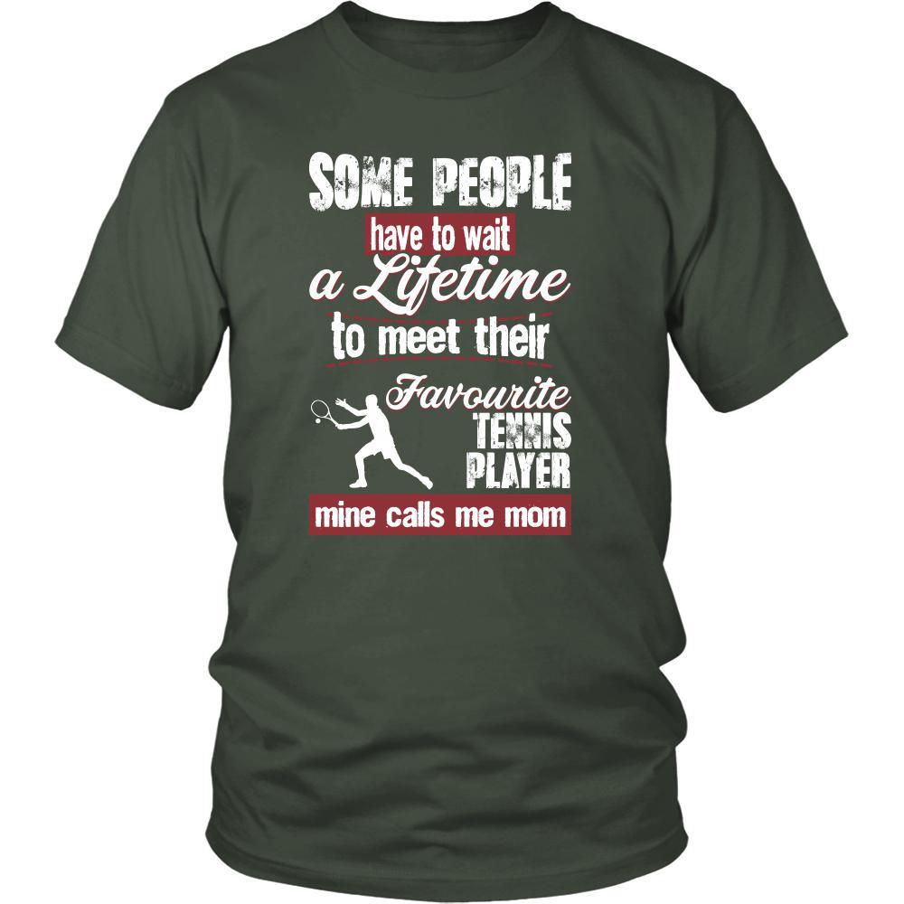 Tennis Shirt - Some people have to wait a lifetime to meet their favorite Tennis player mine calls me mom- Sport mother-T-shirt-Teelime | shirts-hoodies-mugs