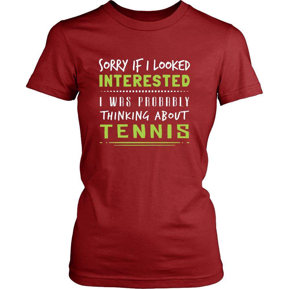 Tennis Shirt - Sorry If I Looked Interested, I think about Tennis - Sport Gift-T-shirt-Teelime | shirts-hoodies-mugs