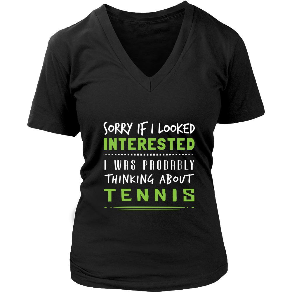 Tennis Shirt - Sorry If I Looked Interested, I think about Tennis - Sport Gift-T-shirt-Teelime | shirts-hoodies-mugs