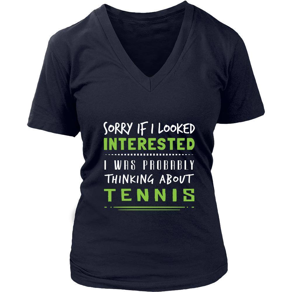 Tennis Shirt - Sorry If I Looked Interested, I think about Tennis - Sport Gift-T-shirt-Teelime | shirts-hoodies-mugs