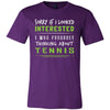 Tennis Shirt - Sorry If I Looked Interested, I think about Tennis - Sport Gift-T-shirt-Teelime | shirts-hoodies-mugs