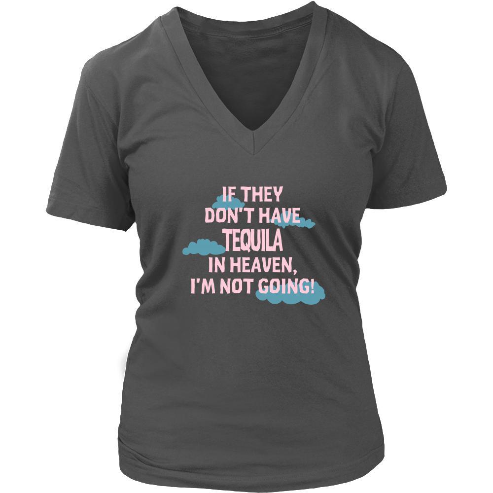 Tequila Shirt - If they don't have Tequila in heaven I'm not going- Drink Love Drink-T-shirt-Teelime | shirts-hoodies-mugs