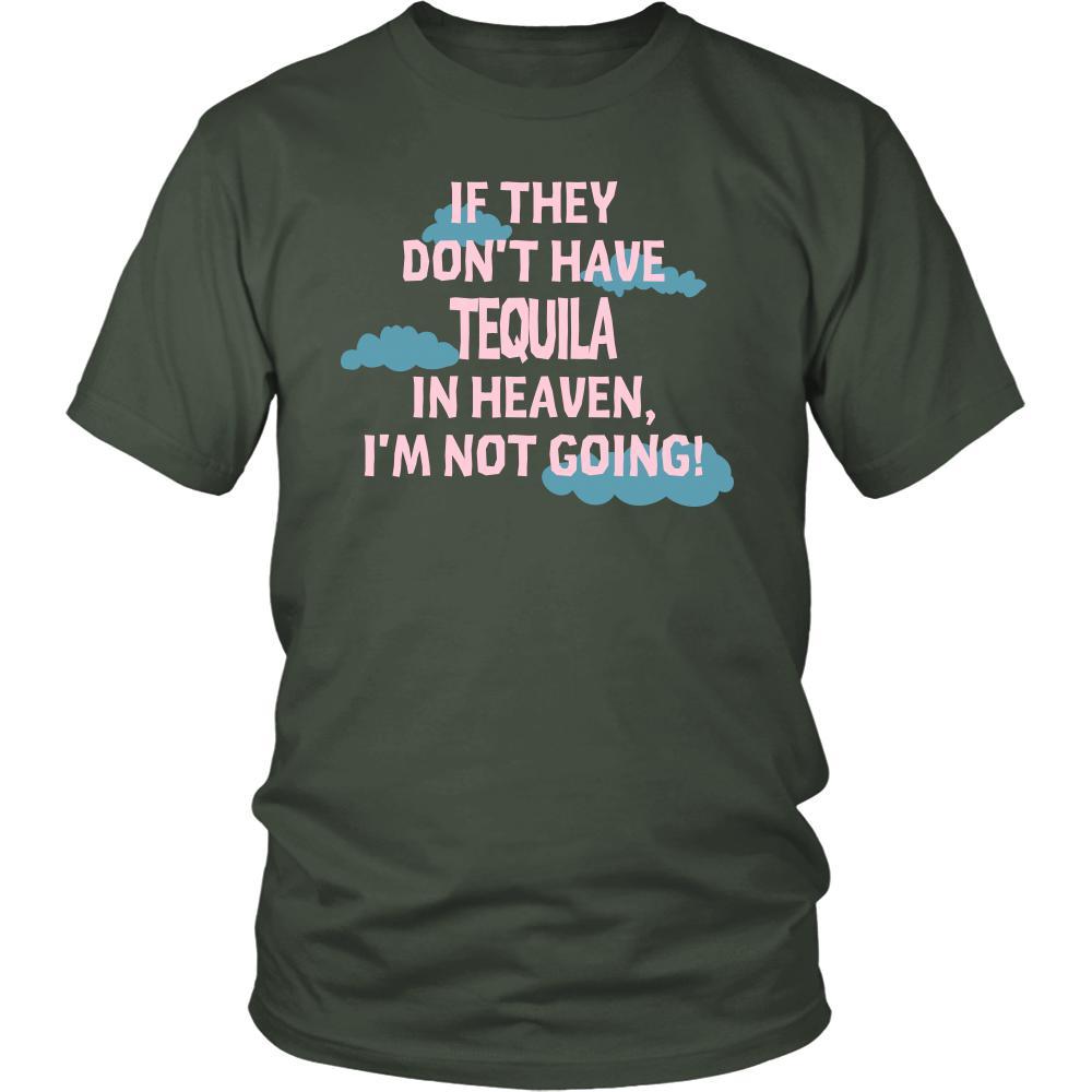 Tequila Shirt - If they don't have Tequila in heaven I'm not going- Drink Love Drink-T-shirt-Teelime | shirts-hoodies-mugs