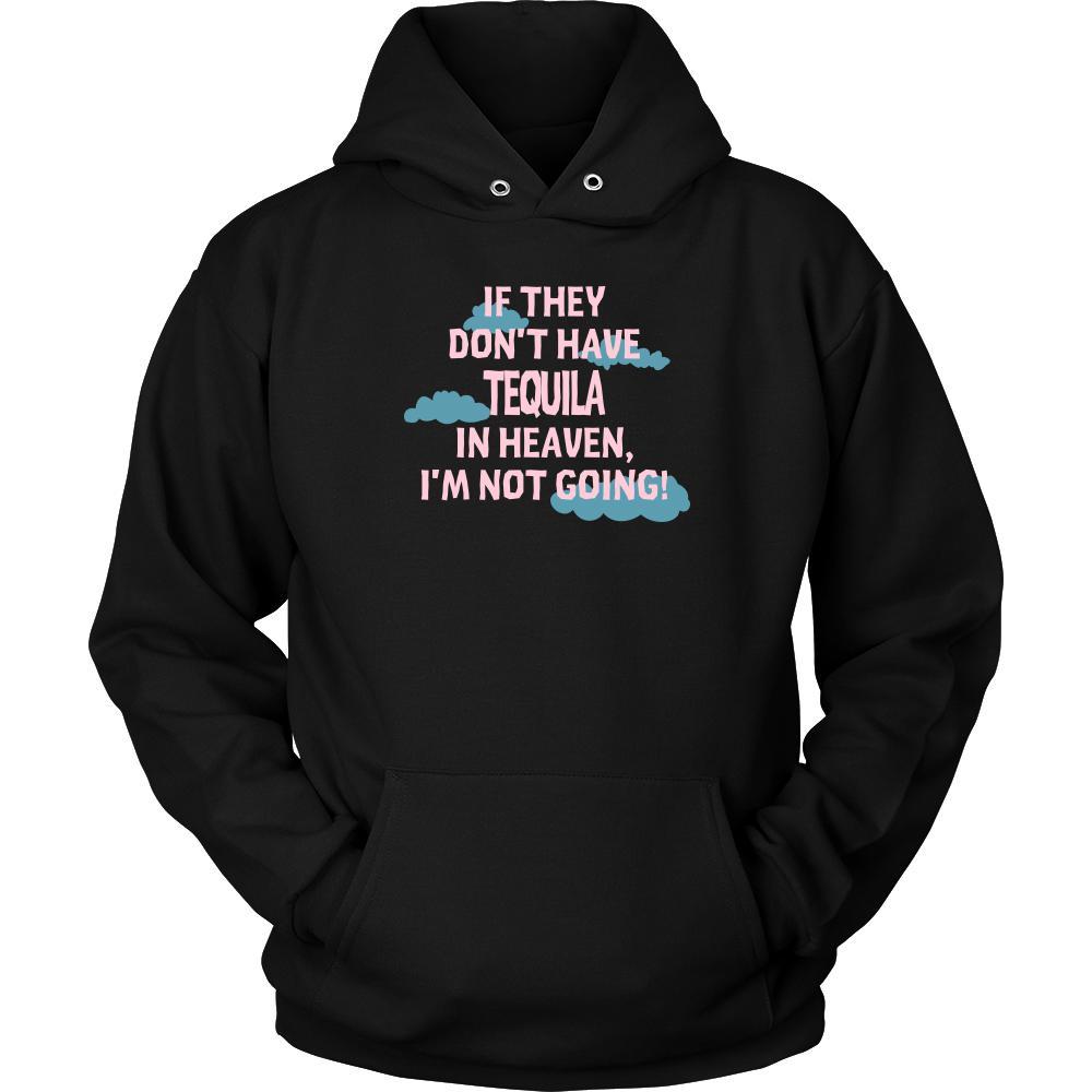 Tequila Shirt - If they don't have Tequila in heaven I'm not going- Drink Love Drink-T-shirt-Teelime | shirts-hoodies-mugs