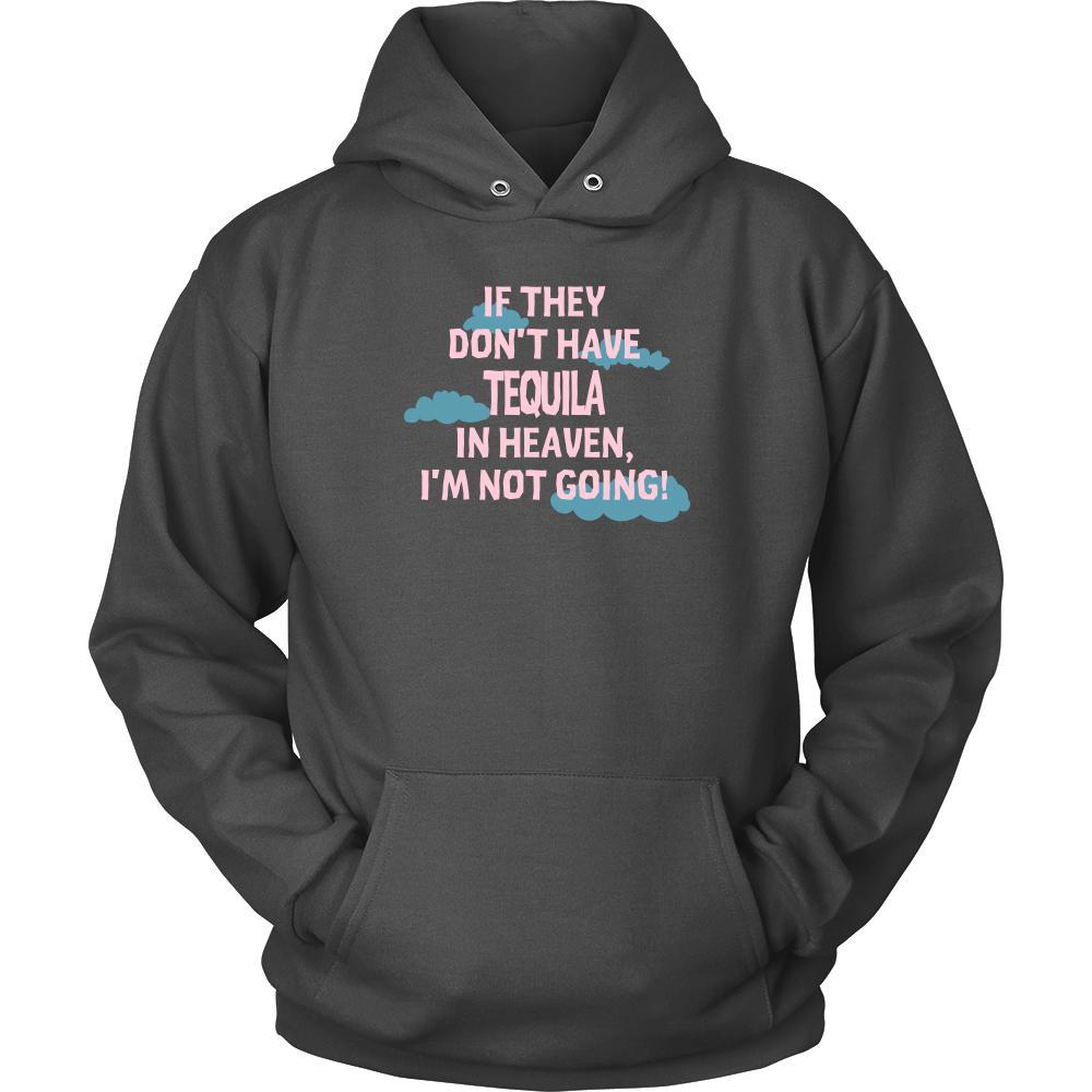 Tequila Shirt - If they don't have Tequila in heaven I'm not going- Drink Love Drink-T-shirt-Teelime | shirts-hoodies-mugs