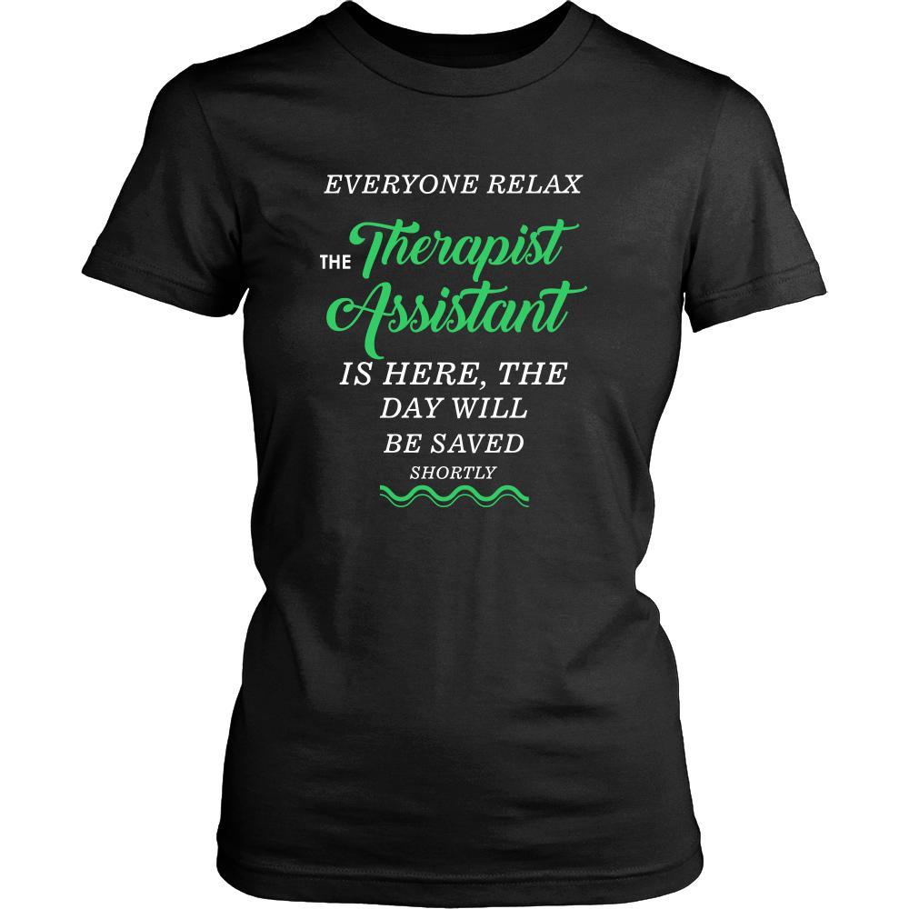 Therapist Assistant Shirt - Everyone relax the Therapist Assistant the day will be save shortly - Profession Gift-T-shirt-Teelime | shirts-hoodies-mugs