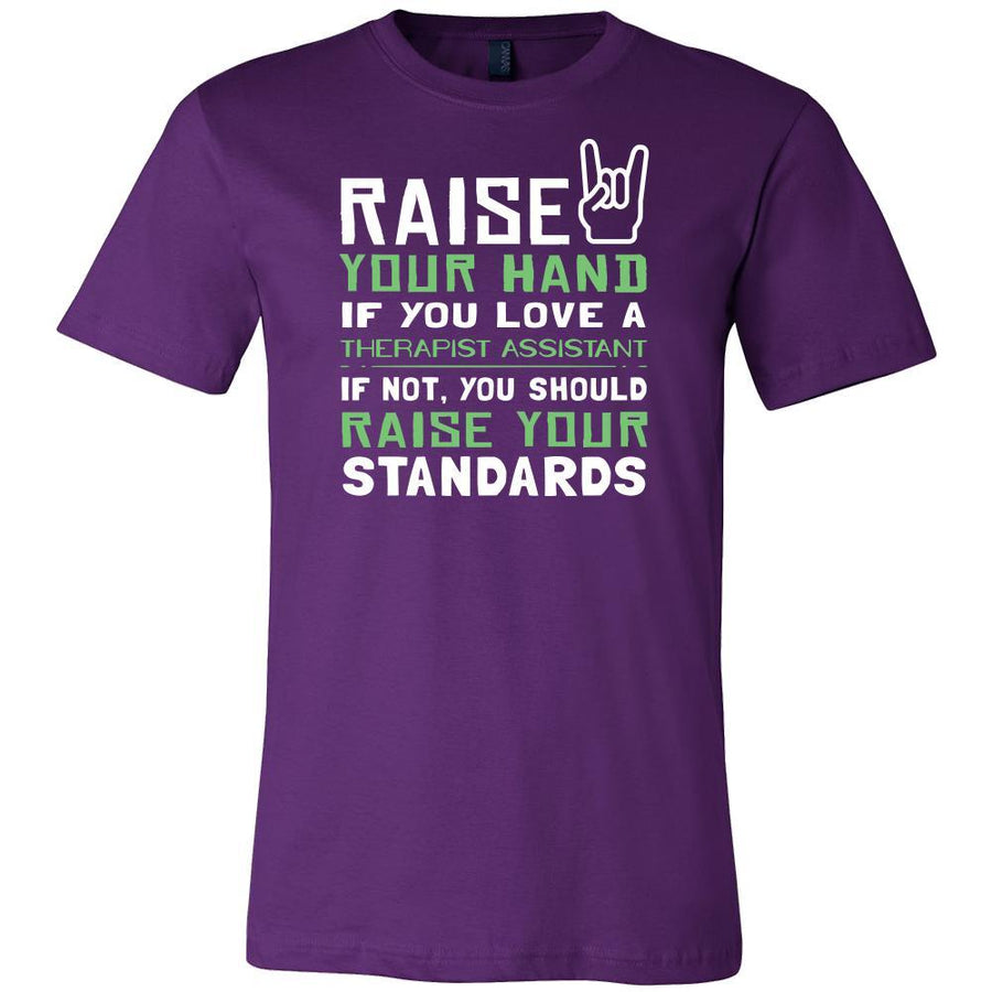 Therapist Assistant Shirt - Raise your hand if you love Therapist Assistant, if not raise your standards - Profession Gift-T-shirt-Teelime | shirts-hoodies-mugs