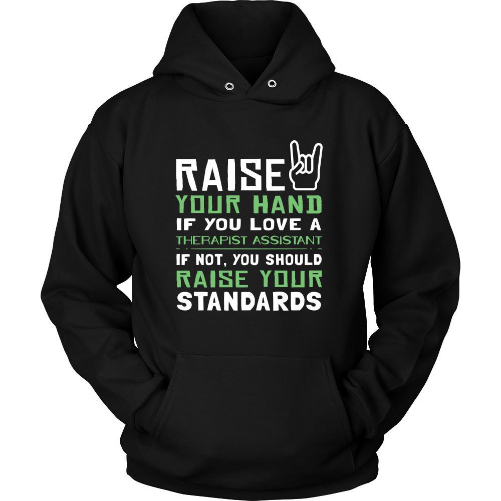 Therapist Assistant Shirt - Raise your hand if you love Therapist Assistant, if not raise your standards - Profession Gift-T-shirt-Teelime | shirts-hoodies-mugs