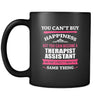 Therapist Assistant You can't buy happiness but you can become a Therapist Assistant and that's pretty much the same thing 11oz Black Mug-Drinkware-Teelime | shirts-hoodies-mugs