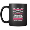 Therapy Assistant You can't buy happiness but you can become a Therapy Assistant and that's pretty much the same thing 11oz Black Mug-Drinkware-Teelime | shirts-hoodies-mugs