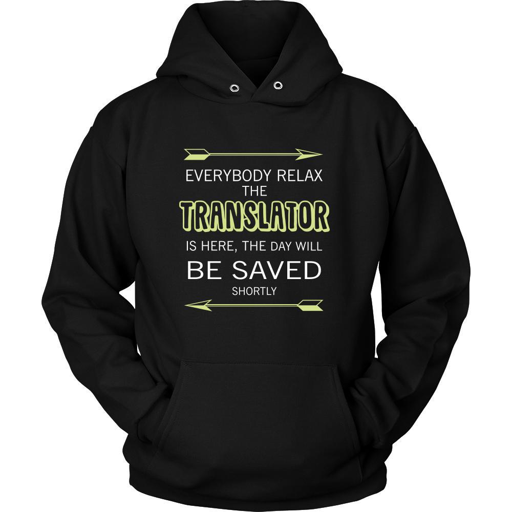 Translator Shirt - Everyone relax the Translator is here, the day will be save shortly - Profession Gift-T-shirt-Teelime | shirts-hoodies-mugs