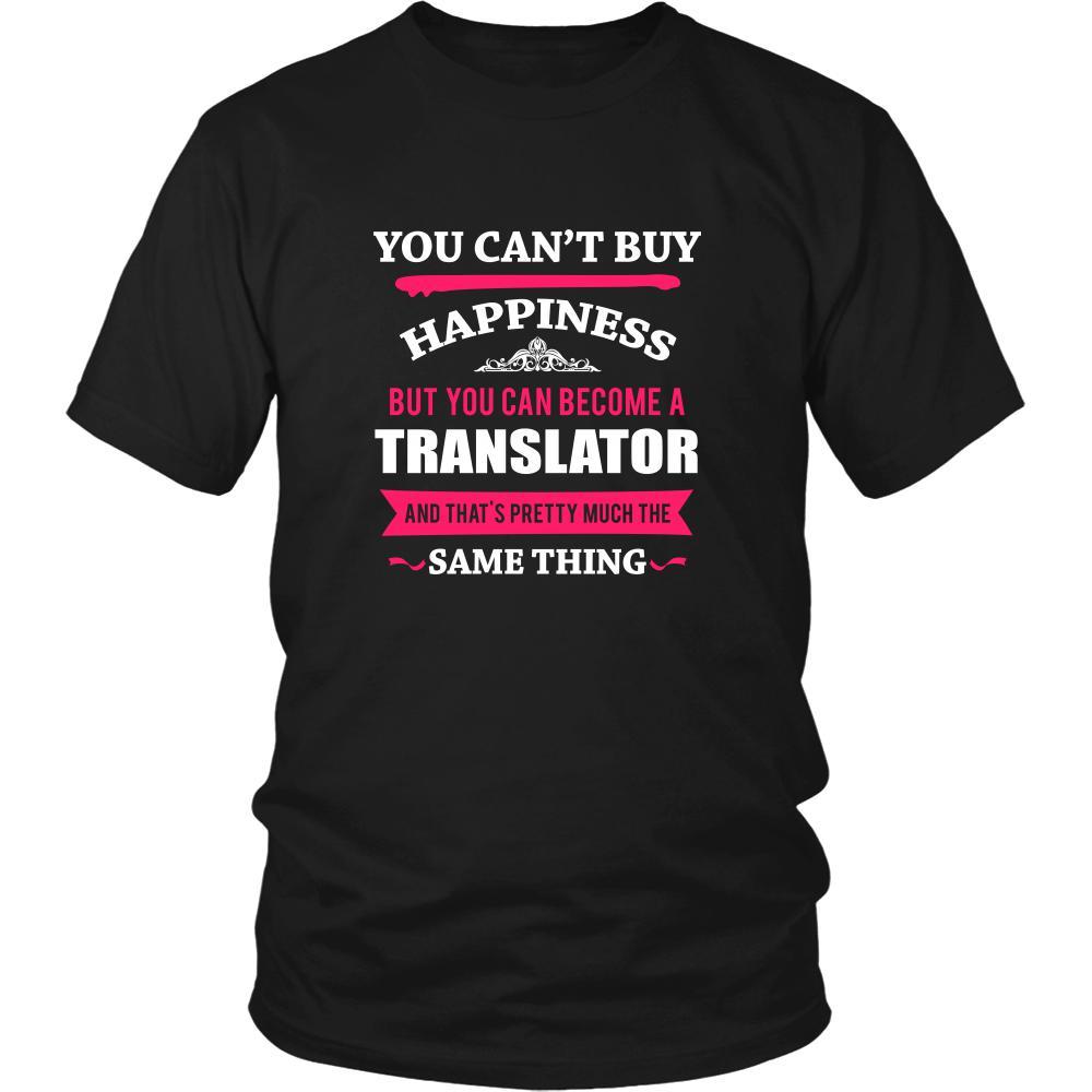 Translator Shirt - You can't buy happiness but you can become a Translator and that's pretty much the same thing Profession-T-shirt-Teelime | shirts-hoodies-mugs