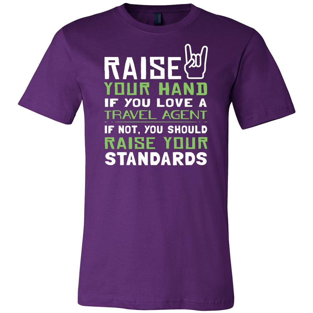 Travel Agent Shirt - Raise your hand if you love Travel Agent, if not raise your standards - Profession Gift-T-shirt-Teelime | shirts-hoodies-mugs
