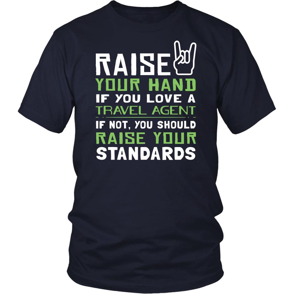 Travel Agent Shirt - Raise your hand if you love Travel Agent, if not raise your standards - Profession Gift-T-shirt-Teelime | shirts-hoodies-mugs