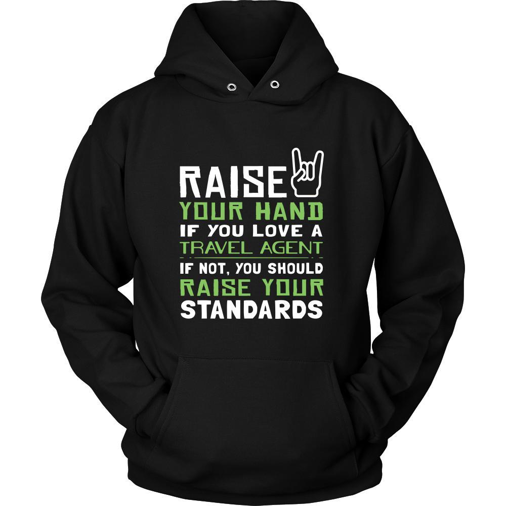 Travel Agent Shirt - Raise your hand if you love Travel Agent, if not raise your standards - Profession Gift-T-shirt-Teelime | shirts-hoodies-mugs
