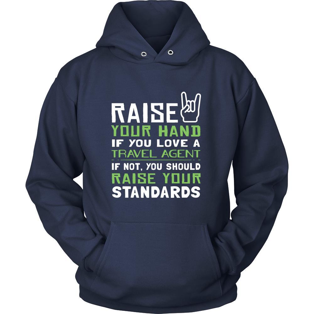 Travel Agent Shirt - Raise your hand if you love Travel Agent, if not raise your standards - Profession Gift-T-shirt-Teelime | shirts-hoodies-mugs